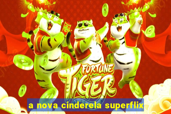 a nova cinderela superflix